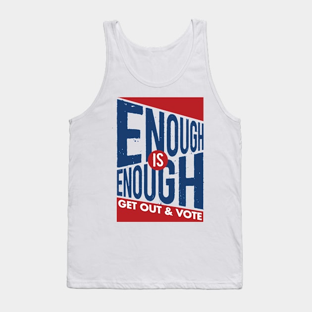 Enough is Enough! Get Out & Vote Tank Top by Work for Justice